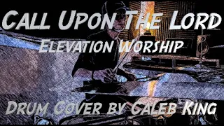 Drum Cover - Call Upon The Lord - Elevation Worship