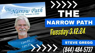 Tuesday 3.12.2024 - The Narrow Path with Steve Gregg