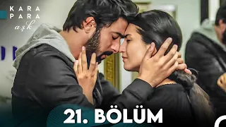 Kara Para Aşk 21. Bölüm (FULL HD)