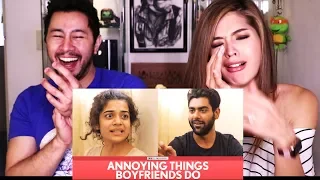 FILTER COPY: ANNOYING THINGS BOYFRIENDS DO | Reaction!