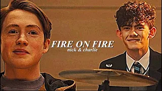 ►Nick & Charlie | Fire On Fire
