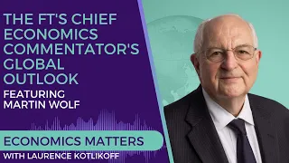 Martin Wolf: The FT's Chief Economics Commentator's Global Outlook