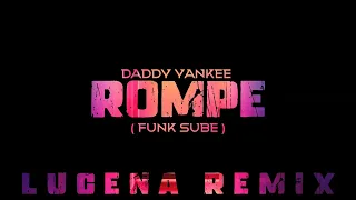 Rompe ( Funk Sube ) Daddy Yankee / Lucena Remix 🔥