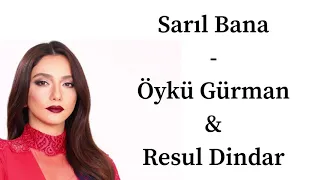 Öykü Gürman & Resul Dindar - Sarıl Bana ( Şarkı Sözleri , English lyrics, lyrics)