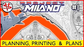 PROJECT MILANO PART 1 ‘PLANNING, PRINTING & PLANS’