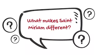 What Makes Saint Miriam Different?