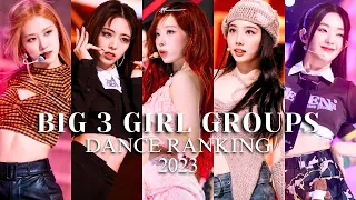 RANKING BIG 3 GIRL GROUPS IN DANCE | 2023