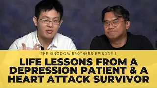 Life Lessons from A Depression Patient and A Heart Attack Survivor | The Kingdom Brothers #1