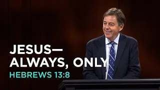 Jesus—Always, Only