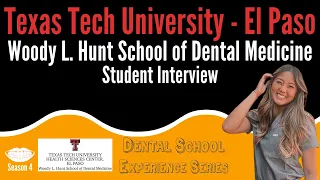 Texas Tech University El Paso Woody L. Hunt SoDM - Student Interview || FutureDDS | DSE: Season 4