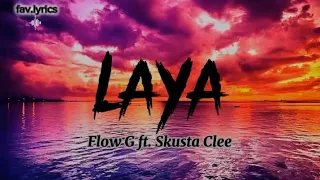 Flow G - LAYA ft. Skusta Clee (Lyrics)