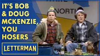 It's Bob and Doug McKenzie, You Hosers | Letterman