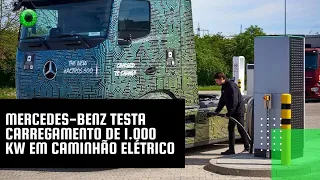 Mercedes-Benz testa carregamento de 1.000 kW em caminhão elétrico