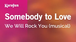 Somebody to Love - We Will Rock You (musical) | Karaoke Version | KaraFun