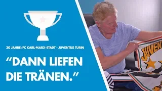 Chemnitzer FC | "Dann liefen die Tränen." | 30 Jahre FC Karl-Marx-Stadt - Juventus Turin