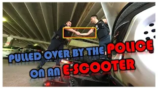 GETTING PULLED OVER BY THE COPS ON AN ELECTRIC SCOOTER