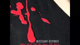 Necessary Response - Blood Spills Not Far From the Wound (2007)