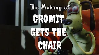 The Making of Gromit Gets the Chair