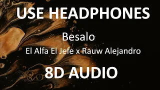 El Alfa  El Jefe  x Rauw Alejandro - Besalo ( 8D Audio ) 🎧