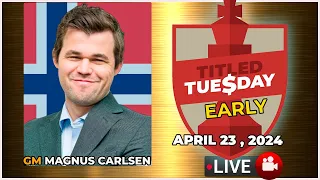 🔴 Magnus Carlsen | Titled Tuesday Early | April 23, 2024 | chesscom