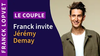 1-Le Couple | Franck Lopvet invite Jérémy Demay
