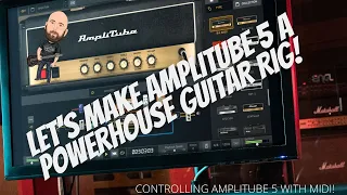 Let's Make AMPLITUBE 5 A Powerhouse Guitar Rig | Controlling Amplitube 5 Via Midi