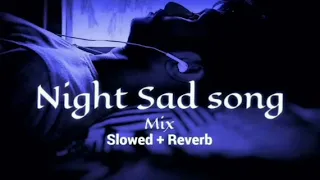 Night sad song ( slow & rewarb) heart broken song