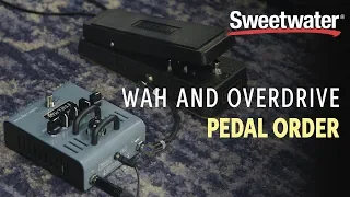 Wah and Overdrive Pedal Order Explained