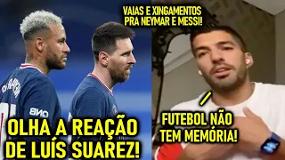 REVOLTADO! - OLHA a reação de SUAREZ com VAIAS pra MESSI e NEYMAR!