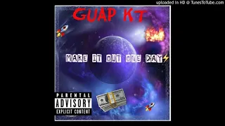 GUAP KT - Make It Out One Day