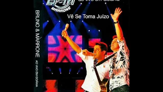 Bruno e Marrone - Vê Se Toma Juízo {Ao Vivo Em Goiânia} (2006)