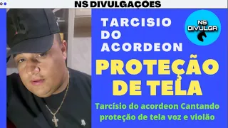 Tarcísio Do Acordeon Cantando Seu Mais Novo Sucesso - Proteção De Tela (Voz e Violão)