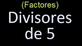 factores de 5 , divisores de 5 como hallar el divisor de un numero ejemplos