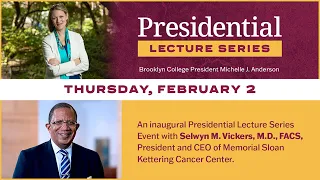 Selwyn Vickers | Memorial Sloan Kettering Cancer Center | Presidential Lecture Series