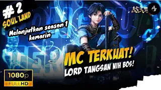 soul land tang San season 2 ¡! MC TERKUAT LORD TANGSAN NIH BOS!