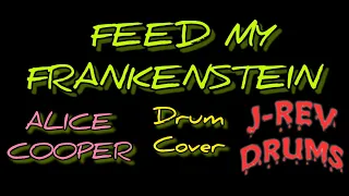 Alice Cooper - Feed My Frankenstein Drum Cover J-REV DRUMS