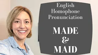 How to Pronounce MADE & MAID - American English Homophone Pronunciation Lesson