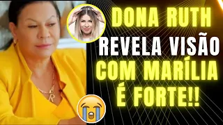 😭DE ARREPIAR!! DONA RUTH REVELA SONHO E VISÃO QUE TEVE COM MARÍLIA E FÃS VÃO AO CHORO😭