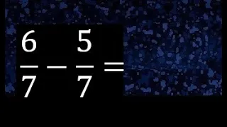 6/7 menos 5/7 , Resta de fracciones homogeneas , igual denominador . 6/7-5/7