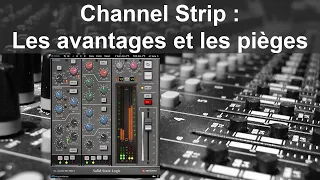 Pourquoi utiliser un Channel Strip ? (Les avantages et les pièges)