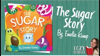 The Sugar Story By Emelie Kamp I My Cozy Corner Story Time Read Aloud