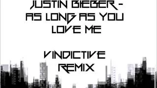 Justin Bieber-As Long As You Love Me (Vindictive Remix)