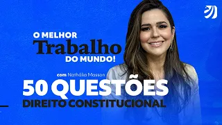 50 Questões Direito Constitucional com Prof. Nathália Masson