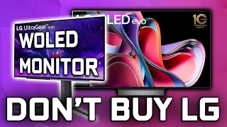 Don't Buy an LG OLED Monitor OR TV