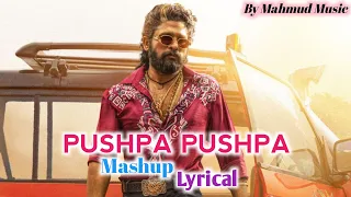 PUSHPA PUSHPA (Mashup Lyrical)-Pushpa 2 The Rule | Allu Arjun | |Rashmika |Mika | Mahmud Music