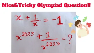 IF x+1/x=-1 THEN x^2023+1/x^2023=? Nice&Tricky Olympiad Question||