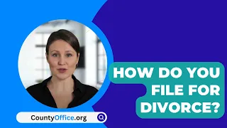 How Do You File For Divorce? - CountyOffice.org