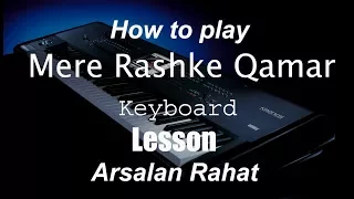 How to play Mere Rashke Qamar Song Complete Keyboard Lesson by Arsalan Rahat