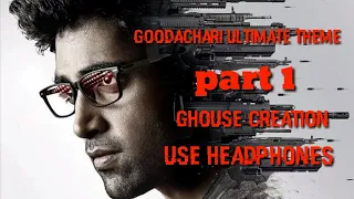 goodachari 4k ULTIMATE THEME &bgm||back ground music ||GHOUSE CREATION