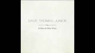 Dave Thomas Junior - I Can't Make You Love Me (Stripped Version)